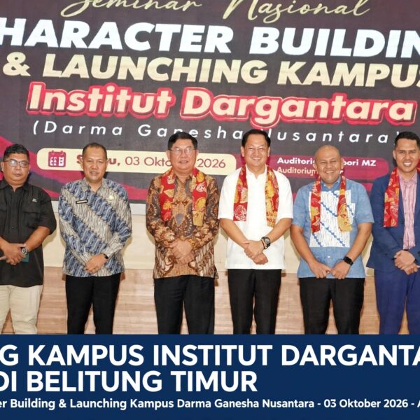 RESMI LAUNCHING: Institut Dargantara (Darma Ganesha Nusantara) Kampus PTKIS Pertama di Belitung Timur