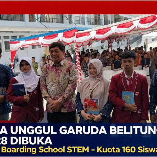 PPDB SMA Unggul Garuda Belitung Timur Tahun Ajaran 2027/2028 Dibuka, Gratis Boarding School Fokus STEM – Ini Jadwal & Syarat Lengkap